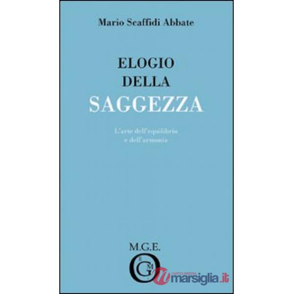 Elogio della saggezza. L'arte dell'equilibrio e dell'armonia