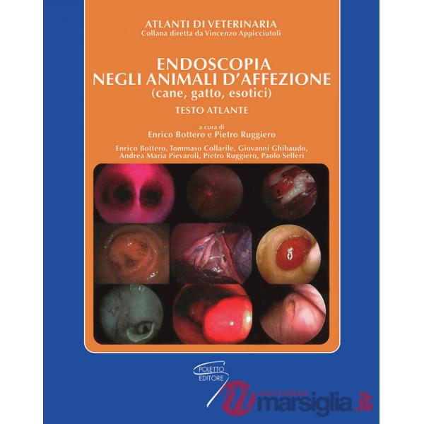 Endoscopia negli animali d'affezione (cane, gatto, esotici). Testo atlante
