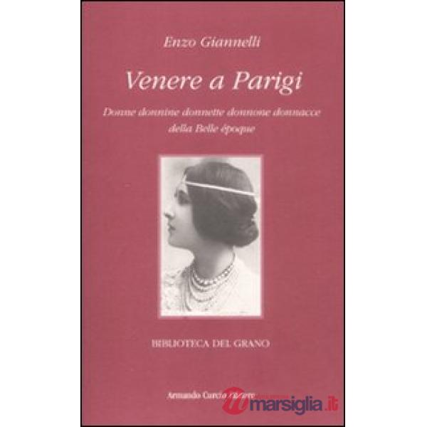 Venere a Parigi. Donne donnine donnette donnone donnacce della Belle époque