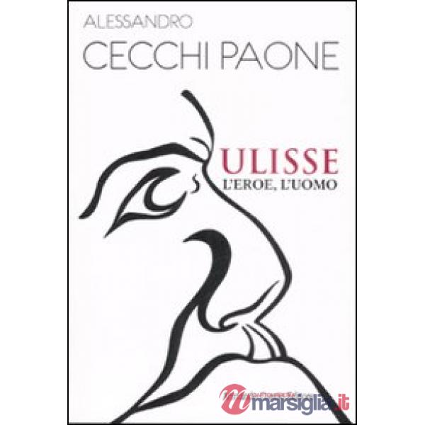 Ulisse. L'eroe, l'uomo
