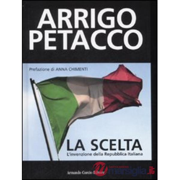 Scelta. L'invenzione della Repubblica Italiana (La)