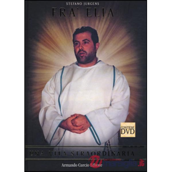 Fra' Elia. Una vita straordinaria. Con DVD