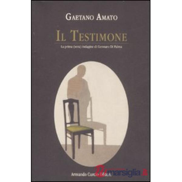 Testimone. La prima (vera) indagine di Gennaro Di Palma (Il)