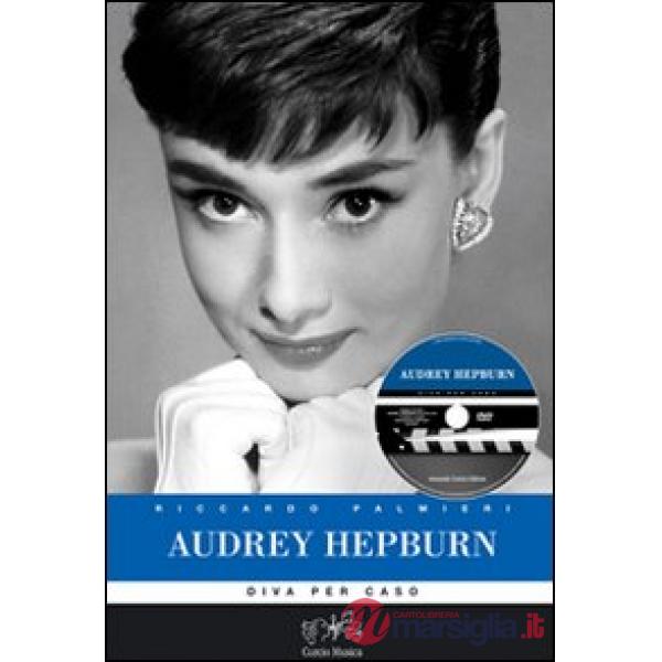 Audrey Hepburn. Diva per caso. Ediz. illustrata. Con DVD