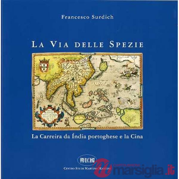Via delle spezie. La carreira da India portoghese e la Cina (La)