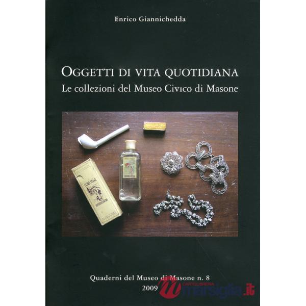 Oggetti di vita quotidiana. Le collezioni del Museo civico di Masone