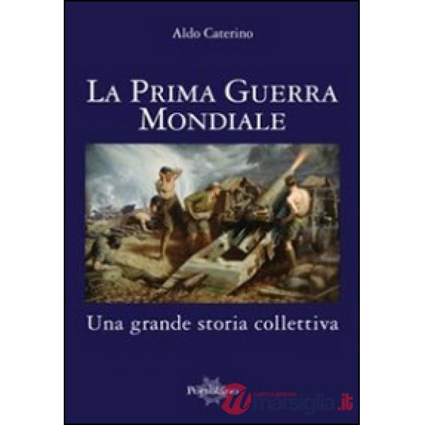 Prima guerra mondiale. Una grande storia colletiva (La)