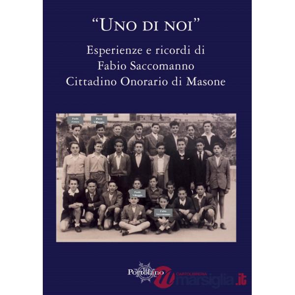 Uno di noi. Esperienze e ricordi di Fabio Saccomanno. Cittadino Onorario di Masone