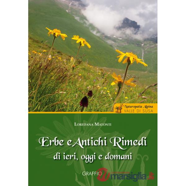Erbe e antichi rimedi di ieri, oggi e domani. Naturopatia alpina. Valle di Susa
