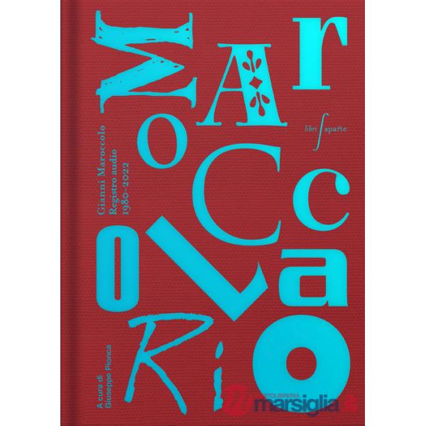Maroccolario. Gianni Maroccolo. Registro audio 1980-2022 (Il)