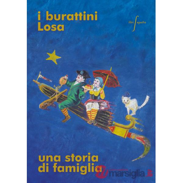 Burattini Losa. Una storia di famiglia. Catalogo della mostra (Bergamo, 2 novembre-31 dicembre 2024). Ediz. illustrata (I)