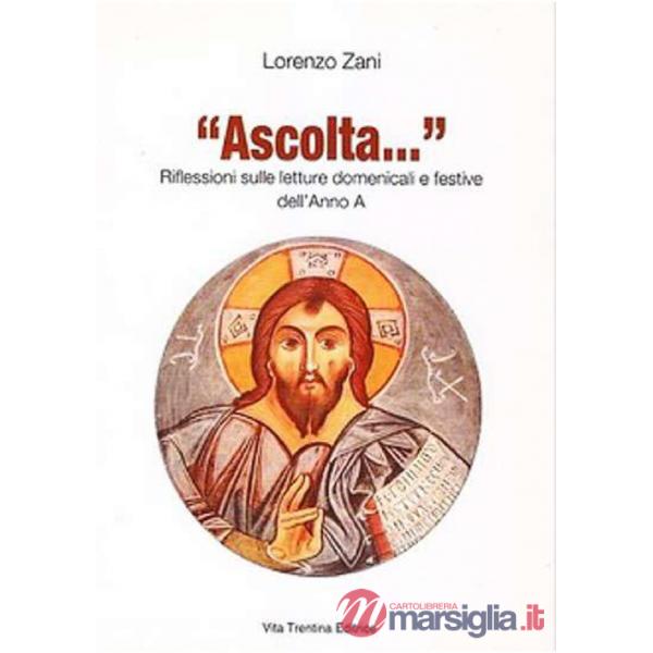 «Ascolta...» Riflessioni sulle letture domenicali e festive dell'anno A