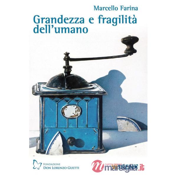 Grandezza e fragilità dell'umano