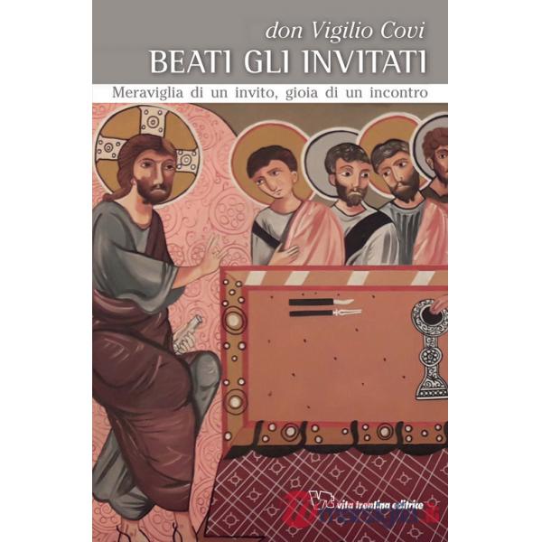 Beati gli invitati. Meraviglia di un invito, gioia di un incontro