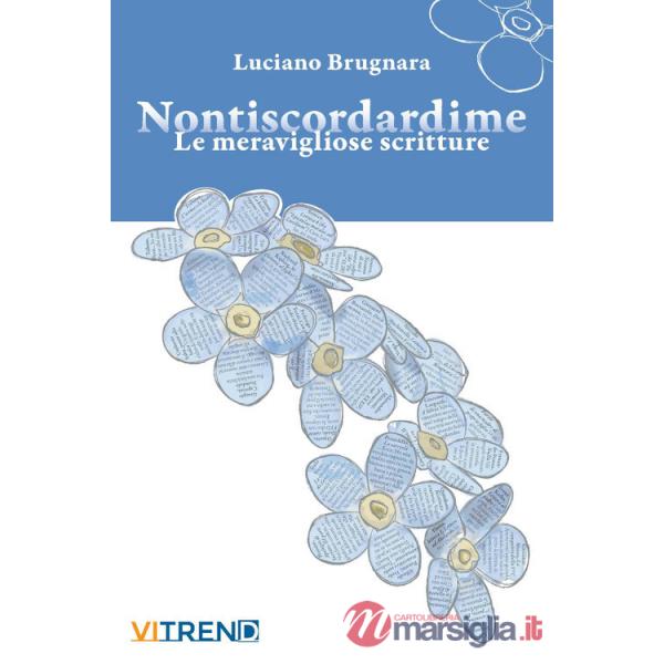 Nontiscordardime. Le meravigliose scritture
