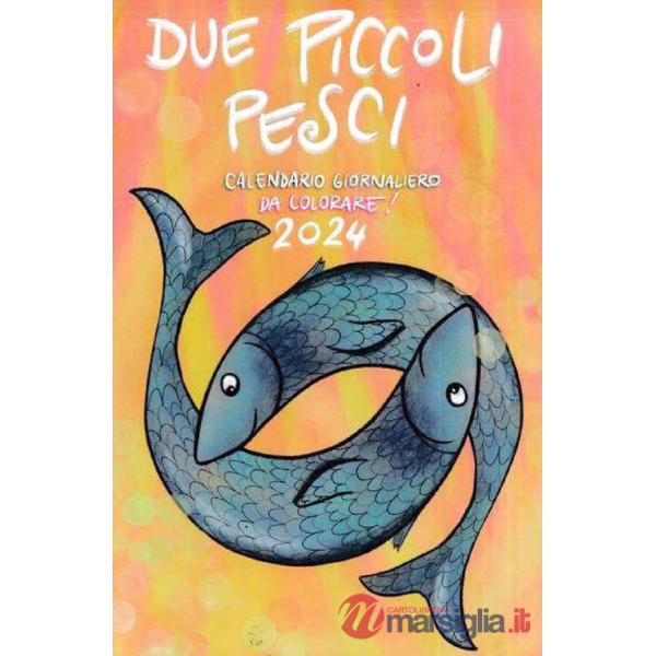 Due piccoli pesci 2024. Calendario giornaliero da colorare per bambini, ragazzi e non solo! Ediz. illustrata