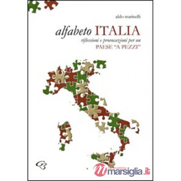 Alfabeto Italia. Riflessioni e provocazioni per un Paese «a pezzi»