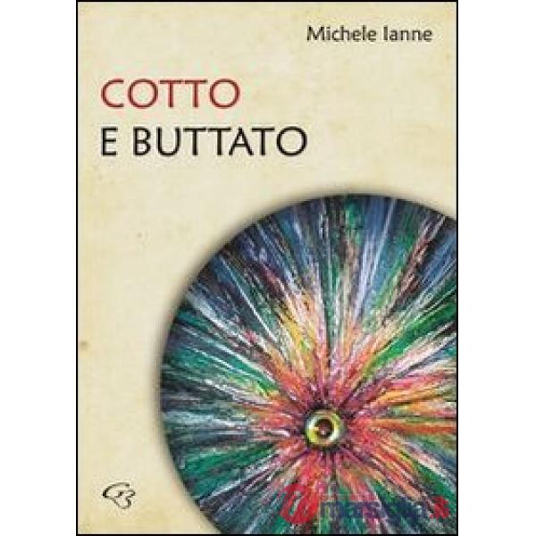 Cotto e buttato