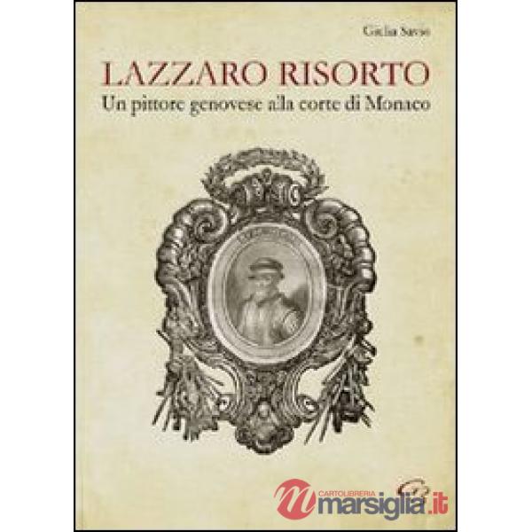 Lazzaro risorto. Un pittore genovese alla corte di Monaco. Lazzaro Calvi al Palais de Monaco. Nuove possibili ipotesi di attribu