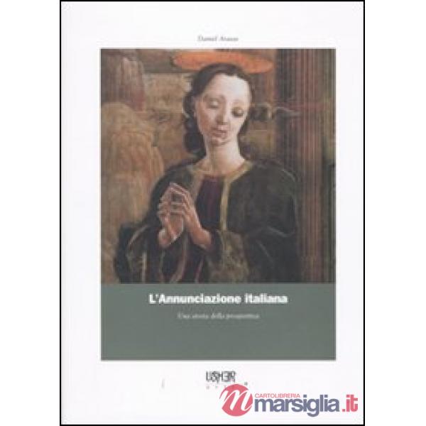 Annunciazione italiana. Una storia della prospettiva (L')