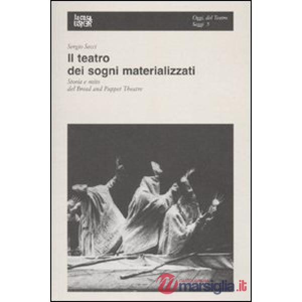 Teatro dei sogni materializzati. Storia e mito del Bread and Puppet Theatre (Il)