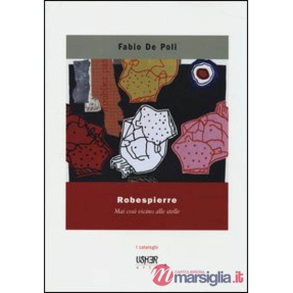 Robespierre. Mai così vicino alle stelle. Ediz. illustrata