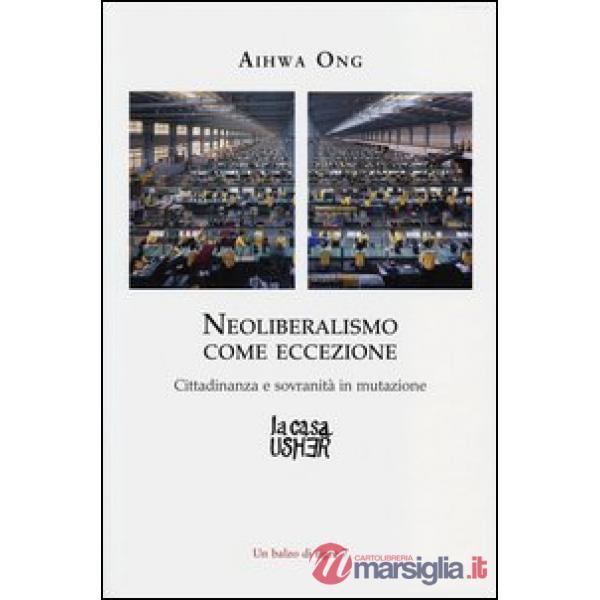Neoliberalismo come eccezione. Cittadinanza e sovranità in mutazione