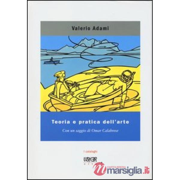 Teoria e pratica dell'arte. Disegni, dipinti e acquerelli. Ediz. illustrata