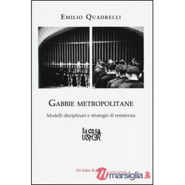 Gabbie metropolitane. Modelli disciplinari e strategie di resistenza