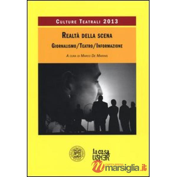 Realtà della scena. Giornalismo, teatro, informazione. Culture teatrali 2013