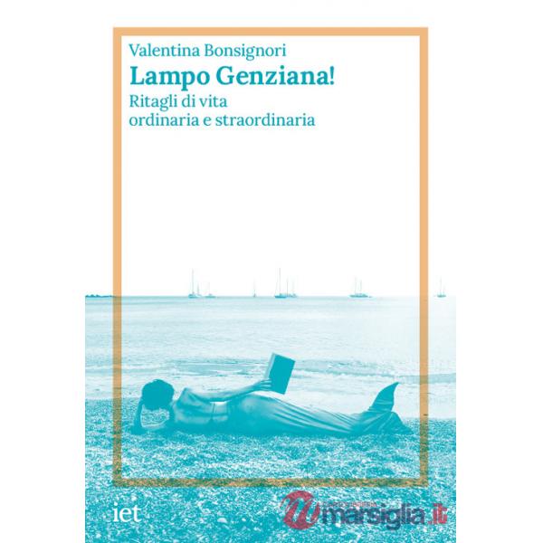 Lampo genziana! Ritagli di vita ordinaria e straordinaria