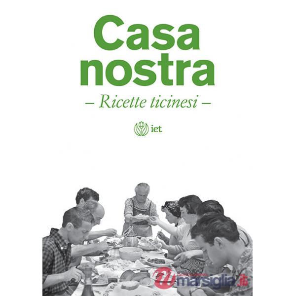 Casa nostra. Ricette ticinesi