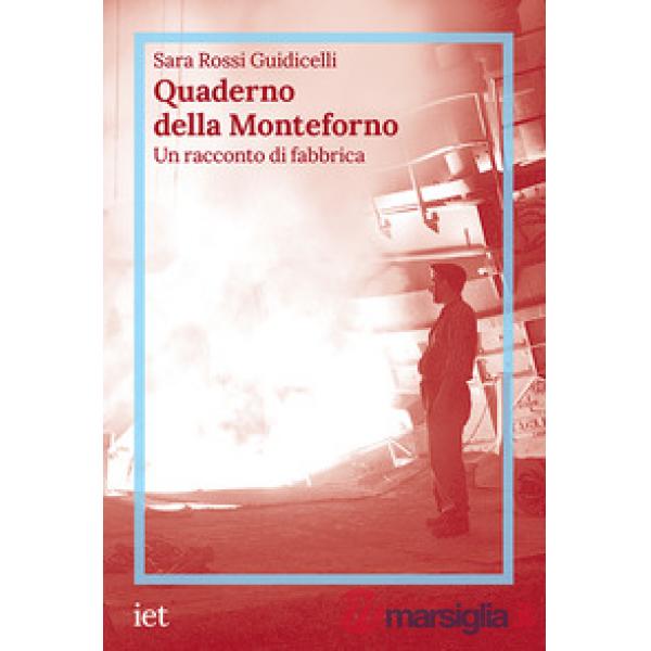 Quaderno della Monteforno. Un racconto di fabbrica