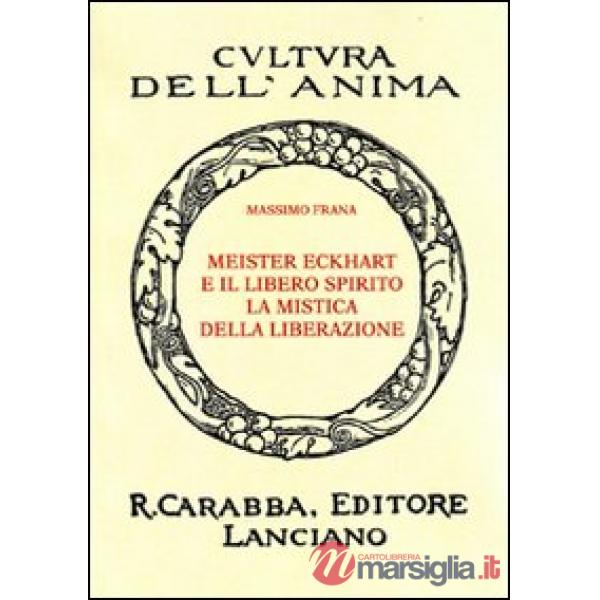 Meister Eckhart e il libero spirito. La mistica della liberazione