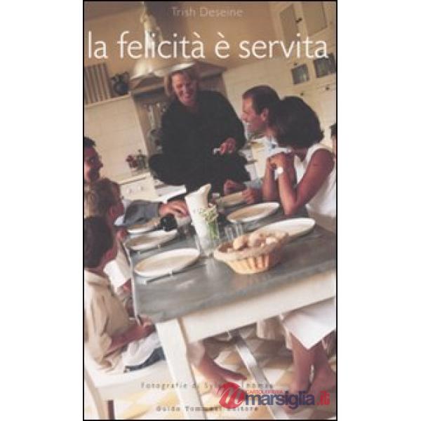 Felicità è servita. Ediz. illustrata (La)