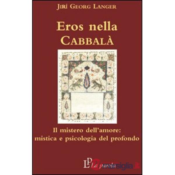 Eros nella Cabbalà. Il mistero dell'amore: mistica e psicologia del profondo