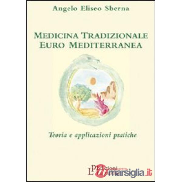 Medicina tradizionale euro mediterranea. Teoria e applicazioni pratiche