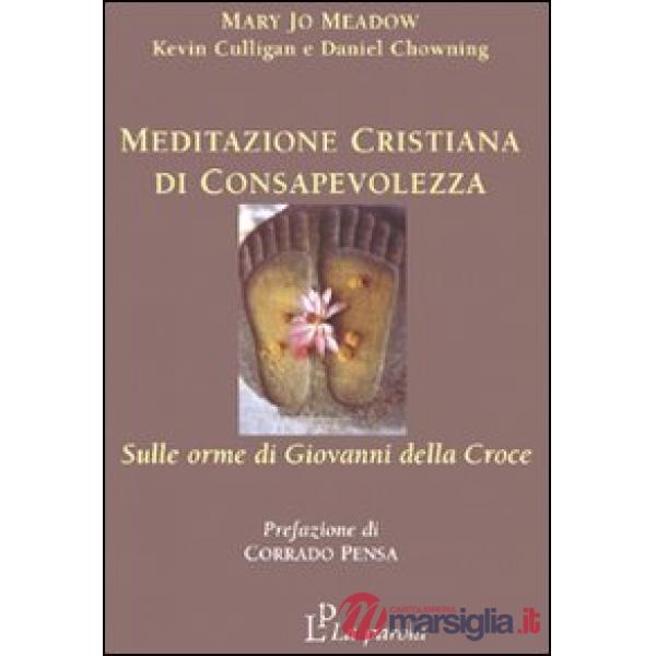 Meditazione cristiana di consapevolezza. Sulle orme di Giovanni della Croce