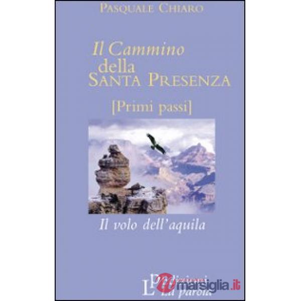 Il cammino della santa presenza. Il volo dell'aquila