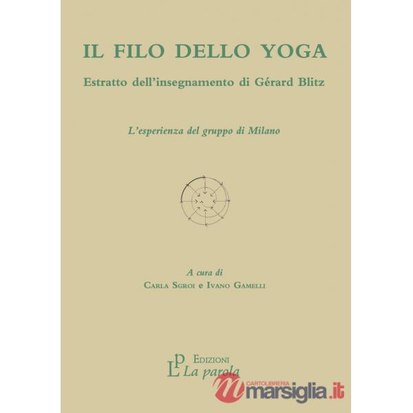 Filo dello yoga. Estratto dell'insegnamento di Gérard Blitz. L'esperienza del gruppo di Milano (Il)