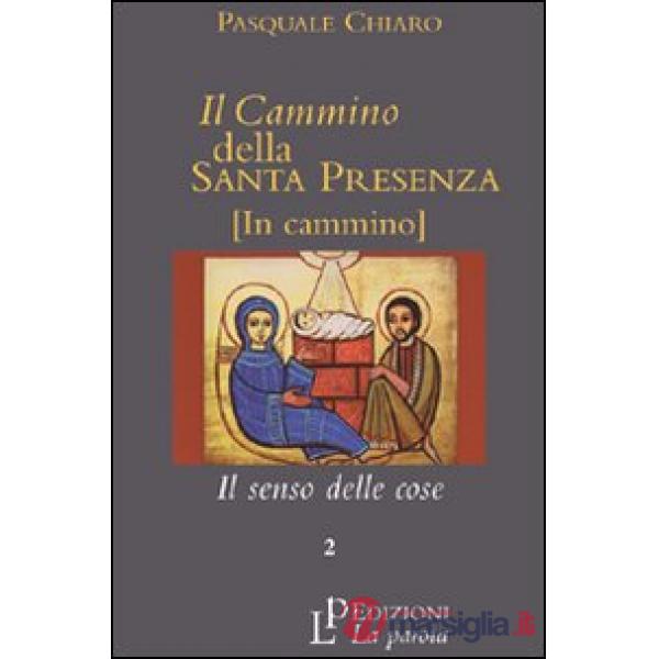 Cammino della santa presenza (Il). Vol. 2: Il senso delle cose
