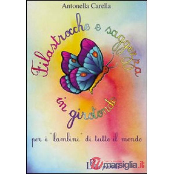 Filastrocche e saggezza in girotondo. Per i «bambini» di tutto il mondo. Ediz. illustrata