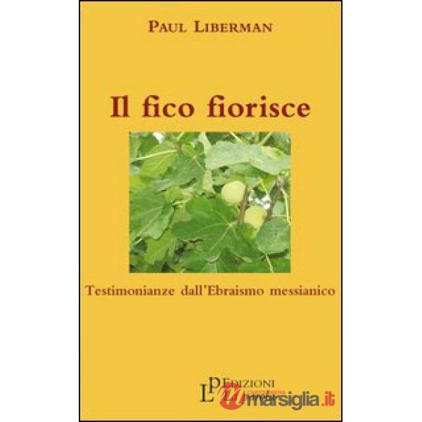Il fico fiorisce. Testimonianze dall'ebraismo messianico