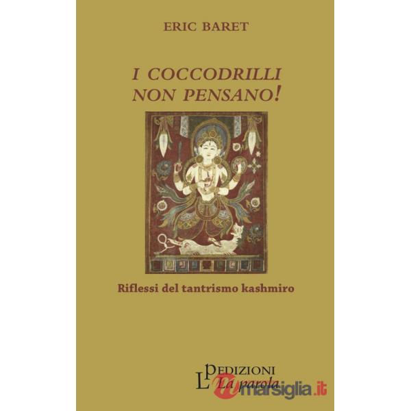 Coccodrilli non pensano! Riflessi del tantrismo kashmiro (I)