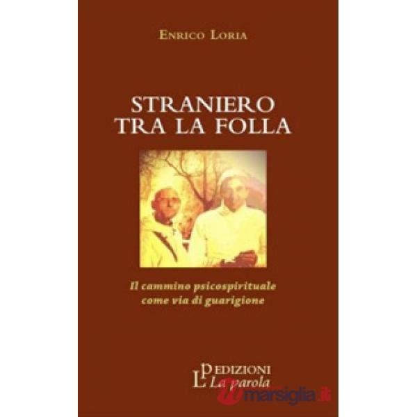 Straniero tra la folla. Il cammino psicospirituale come via di guarigione