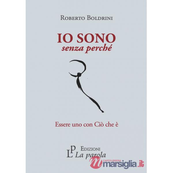 Io sono senza perché. Essere uno con Ciò che è
