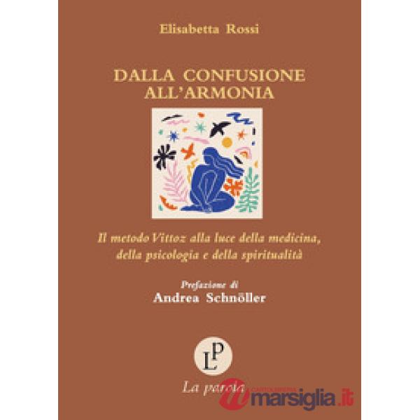 Dalla confusione all'armonia. Il metodo Vittoz alla luce della medicina, della psicologia e della spiritualità