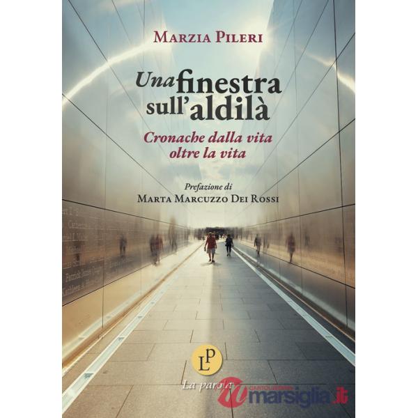Finestra sull'aldilà. Cronache dalla vita oltre la vita (Una)