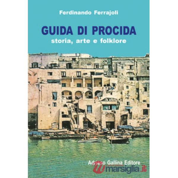 Guida di Procida. Storia, arte e folklore