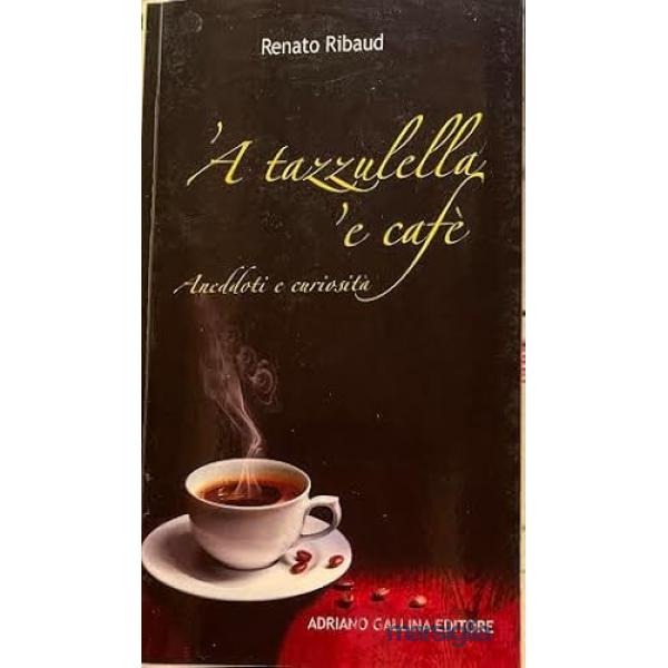 'A tazzulella 'e cafè. Aneddoti e curiosità